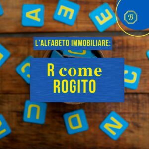 Alfabeto Immobiliare — R come Rogito